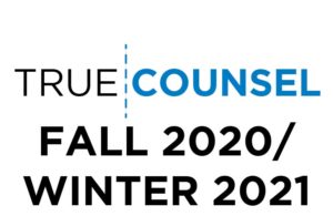 True Counsel Newsletter Fall 2020 Winter 2021